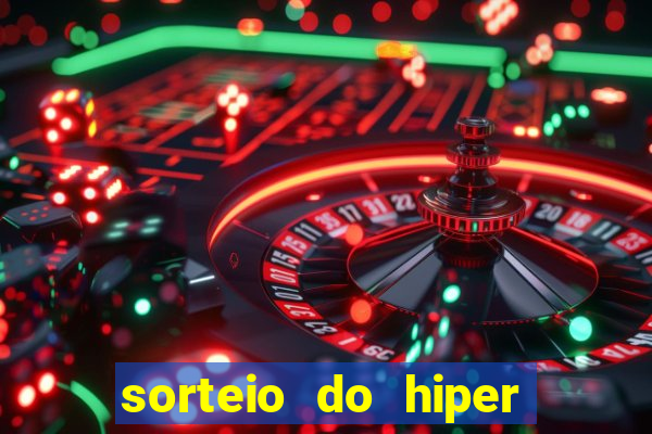 sorteio do hiper cap de hoje ao vivo